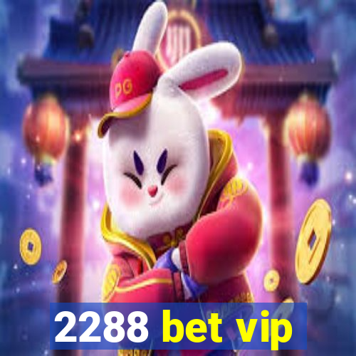 2288 bet vip